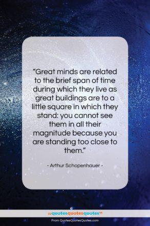 Arthur Schopenhauer quote: “Great minds are related to the brief…”- at QuotesQuotesQuotes.com