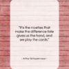 Arthur Schopenhauer quote: “It’s the niceties that make the difference…”- at QuotesQuotesQuotes.com