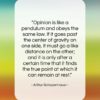 Arthur Schopenhauer quote: “Opinion is like a pendulum and obeys…”- at QuotesQuotesQuotes.com