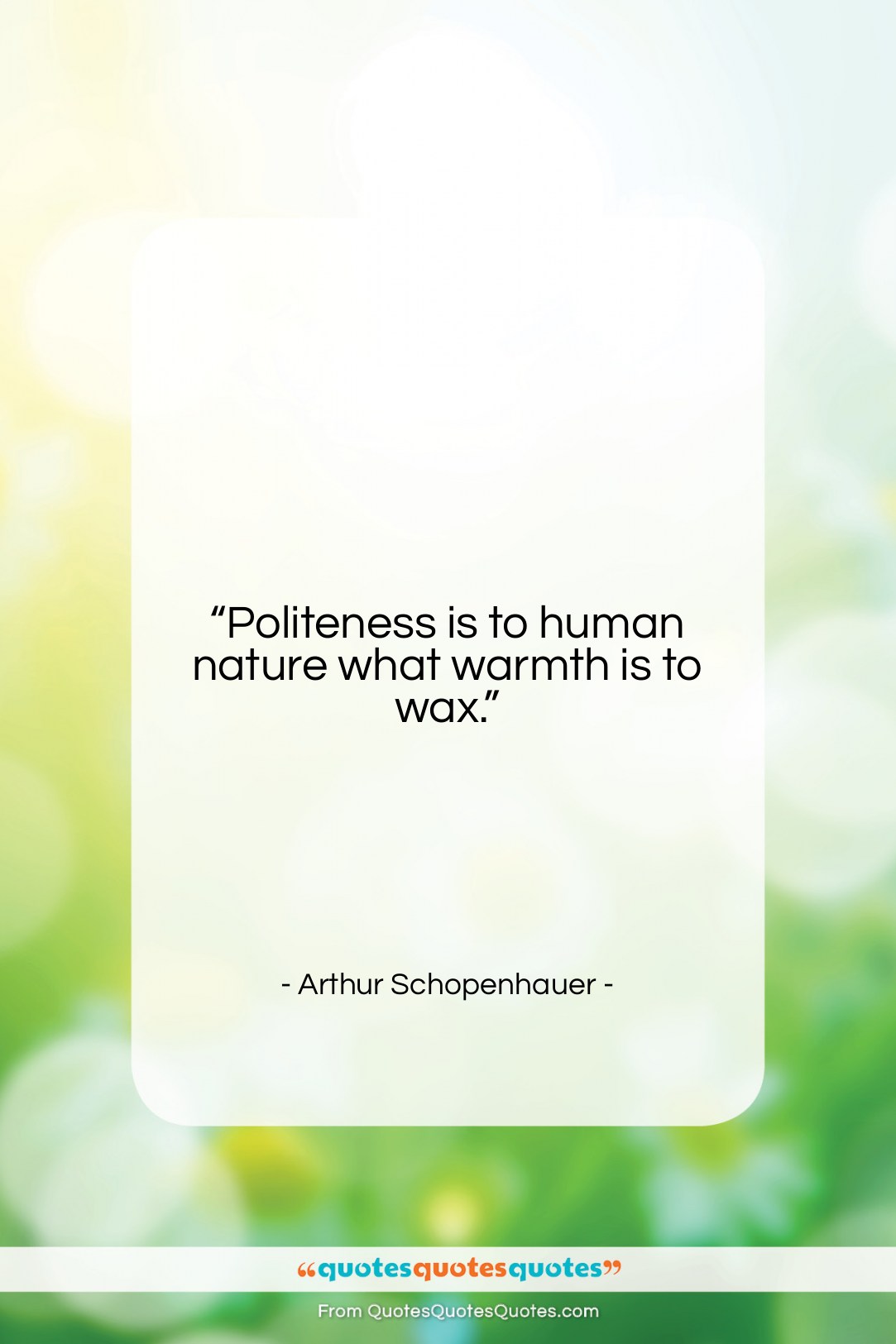 Arthur Schopenhauer quote: “Politeness is to human nature what warmth…”- at QuotesQuotesQuotes.com