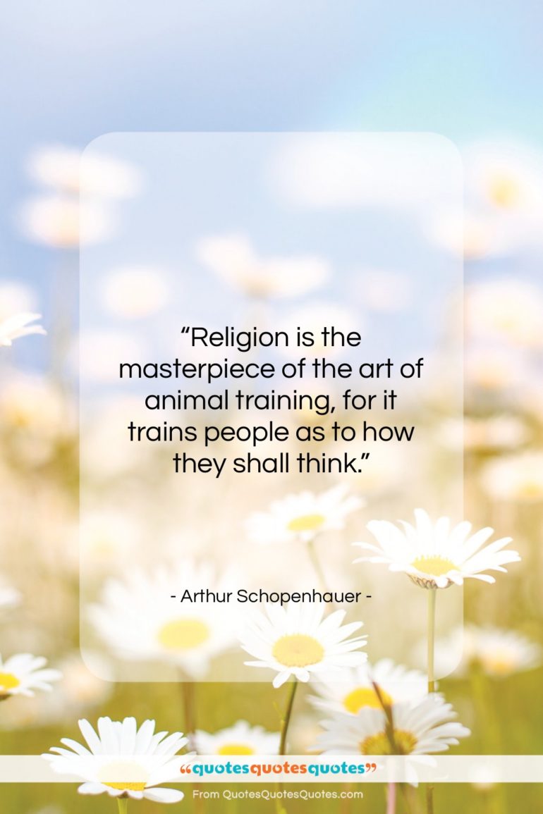Arthur Schopenhauer quote: “Religion is the masterpiece of the art…”- at QuotesQuotesQuotes.com