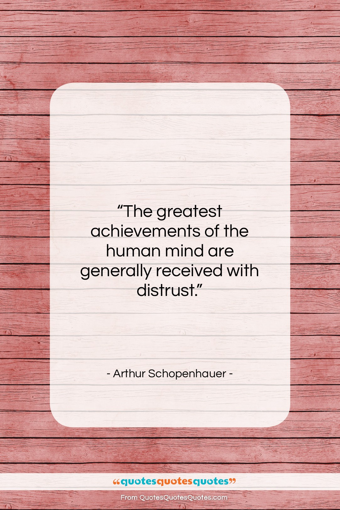 Arthur Schopenhauer quote: “The greatest achievements of the human mind…”- at QuotesQuotesQuotes.com