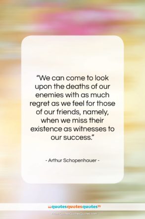 Arthur Schopenhauer quote: “We can come to look upon the…”- at QuotesQuotesQuotes.com