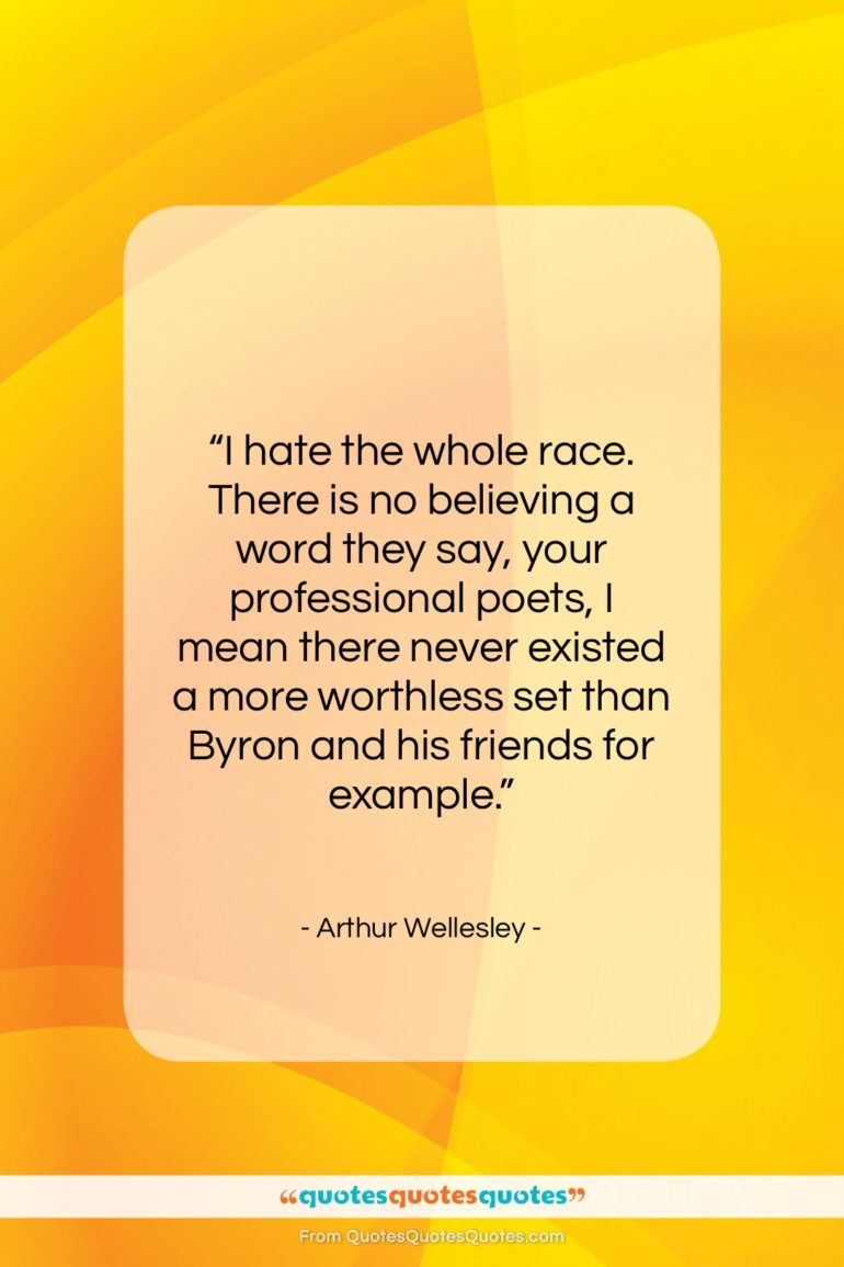 Arthur Wellesley quote: “I hate the whole race. There is…”- at QuotesQuotesQuotes.com
