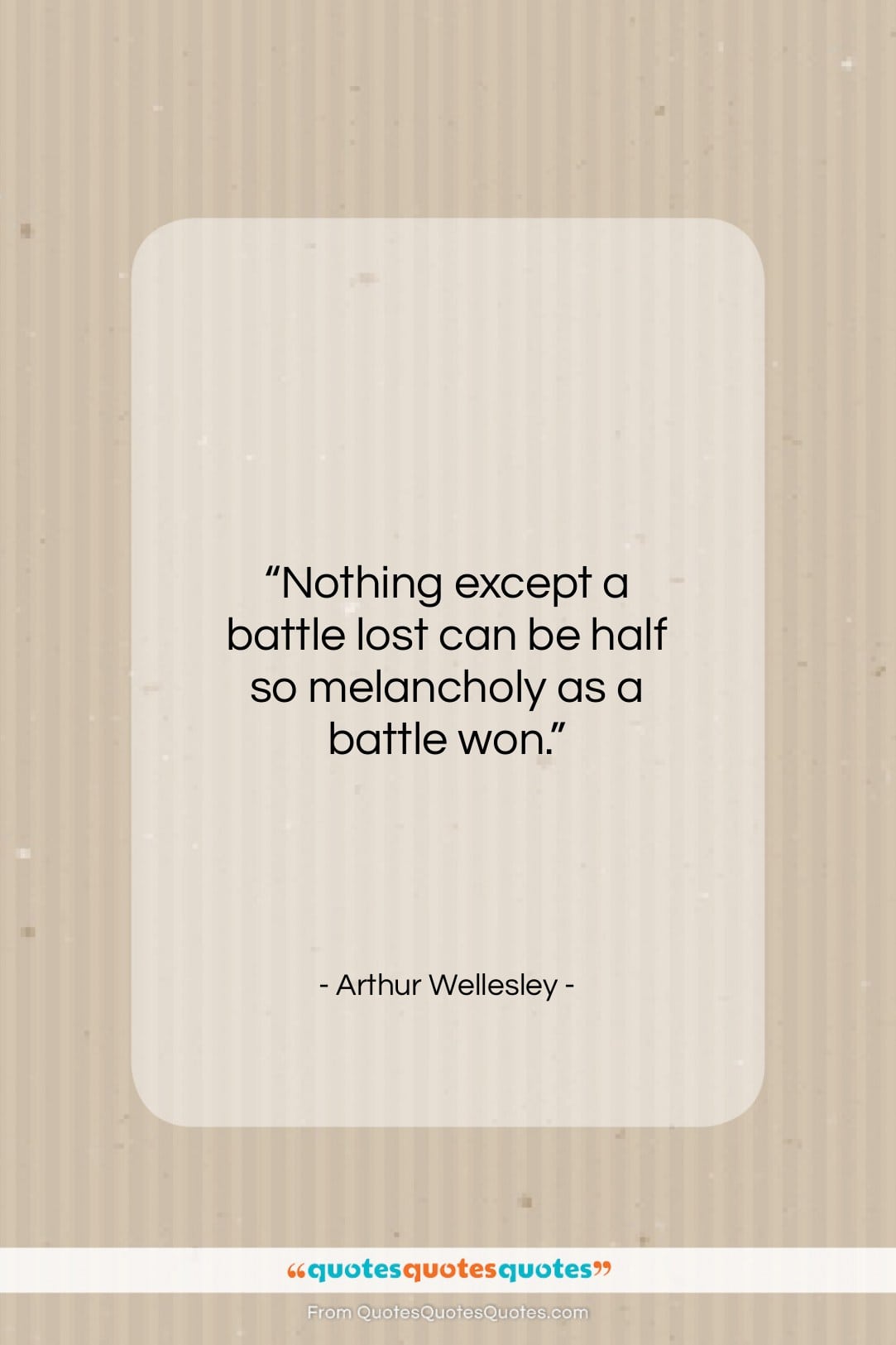Arthur Wellesley quote: “Nothing except a battle lost can be…”- at QuotesQuotesQuotes.com