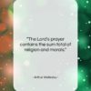 Arthur Wellesley quote: “The Lord’s prayer contains the sum total…”- at QuotesQuotesQuotes.com