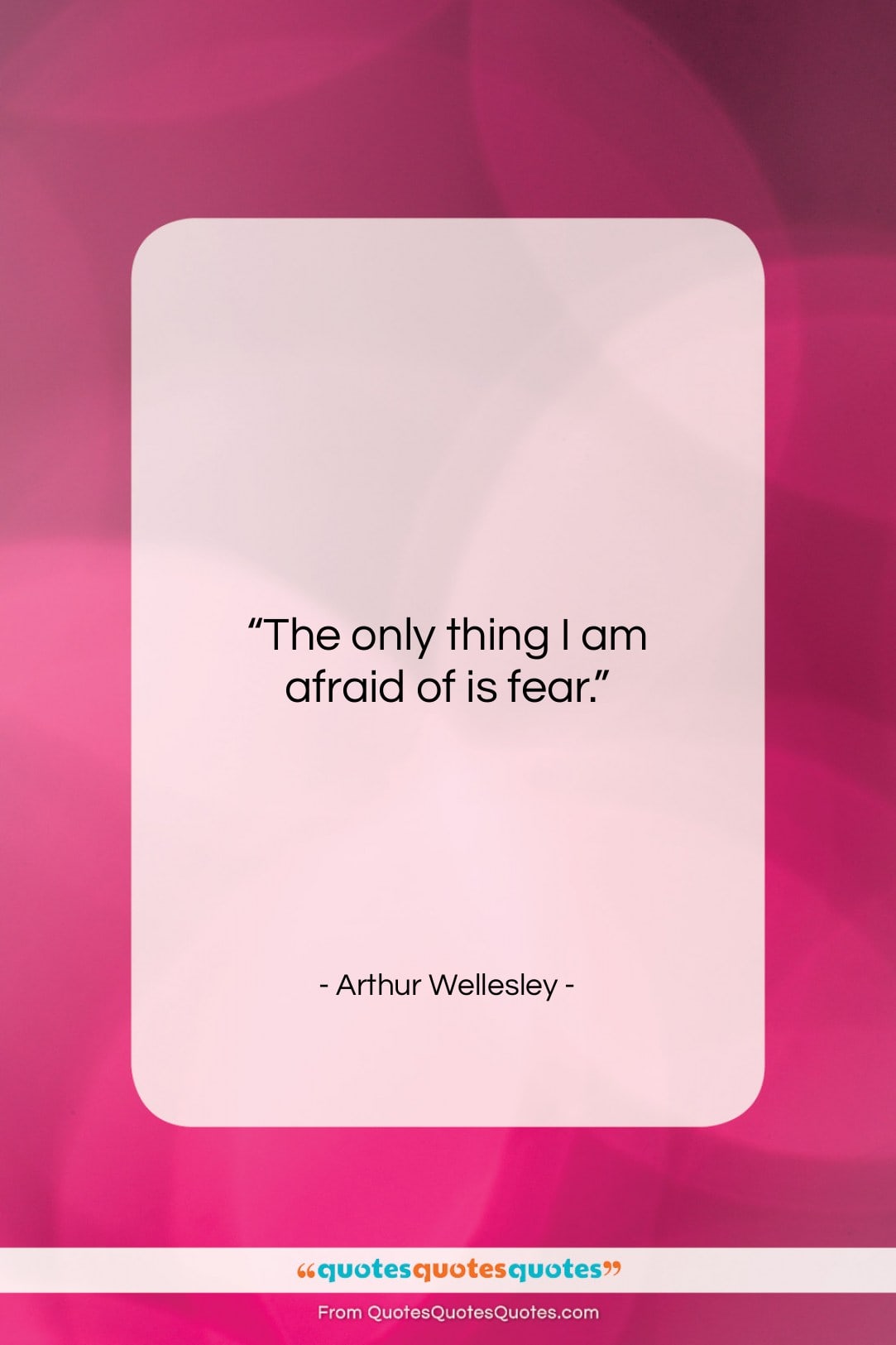 Arthur Wellesley quote: “The only thing I am afraid of…”- at QuotesQuotesQuotes.com