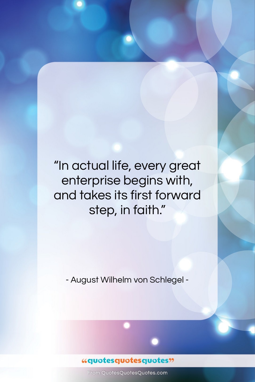 August Wilhelm von Schlegel quote: “In actual life, every great enterprise begins…”- at QuotesQuotesQuotes.com