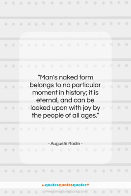 Auguste Rodin quote: “Man’s naked form belongs to no particular…”- at QuotesQuotesQuotes.com