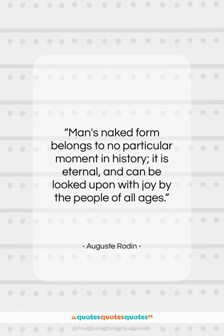 Auguste Rodin quote: “Man’s naked form belongs to no particular…”- at QuotesQuotesQuotes.com