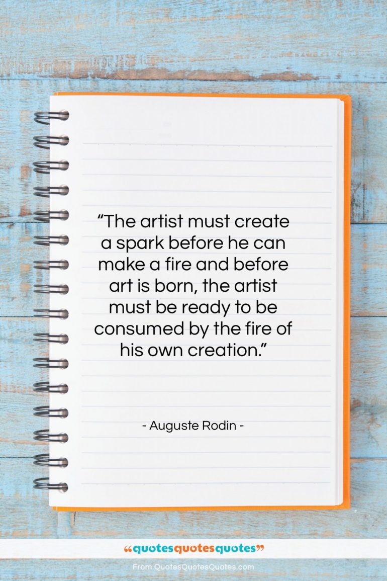 Auguste Rodin quote: “The artist must create a spark before…”- at QuotesQuotesQuotes.com