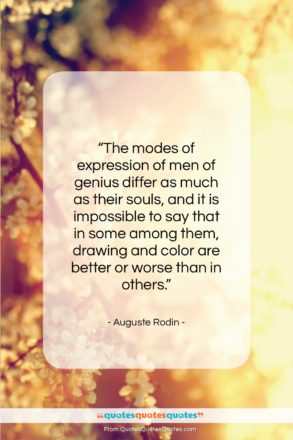 Auguste Rodin quote: “The modes of expression of men of…”- at QuotesQuotesQuotes.com