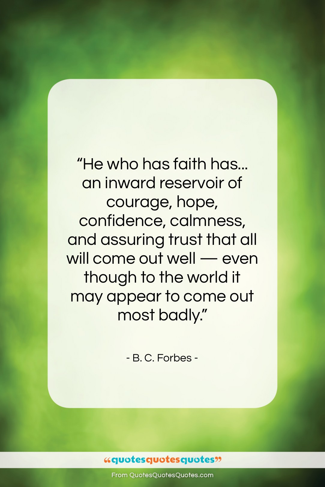 B. C. Forbes quote: “He who has faith has… an inward…”- at QuotesQuotesQuotes.com