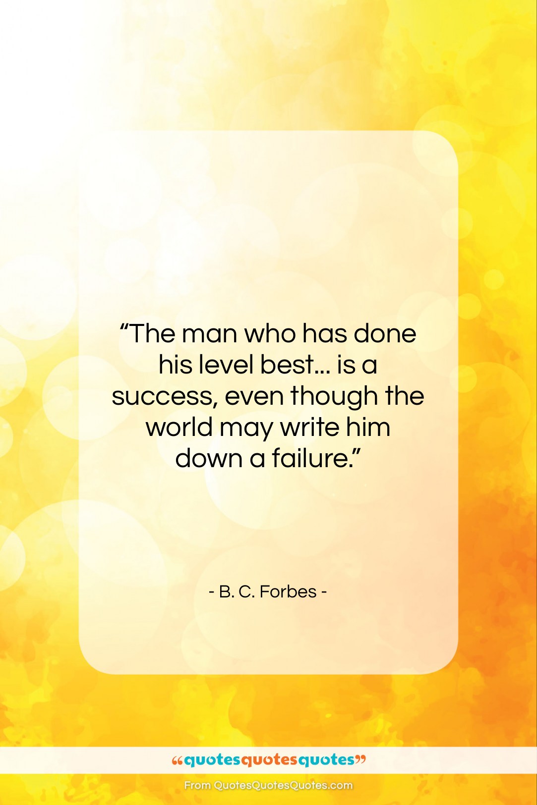 B. C. Forbes quote: “The man who has done his level…”- at QuotesQuotesQuotes.com