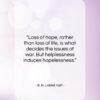 B. H. Liddell Hart quote: “Loss of hope, rather than loss of…”- at QuotesQuotesQuotes.com