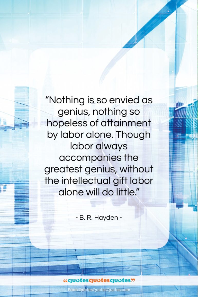B. R. Hayden quote: “Nothing is so envied as genius, nothing…”- at QuotesQuotesQuotes.com