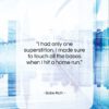 Babe Ruth quote: “I had only one superstition. I made…”- at QuotesQuotesQuotes.com