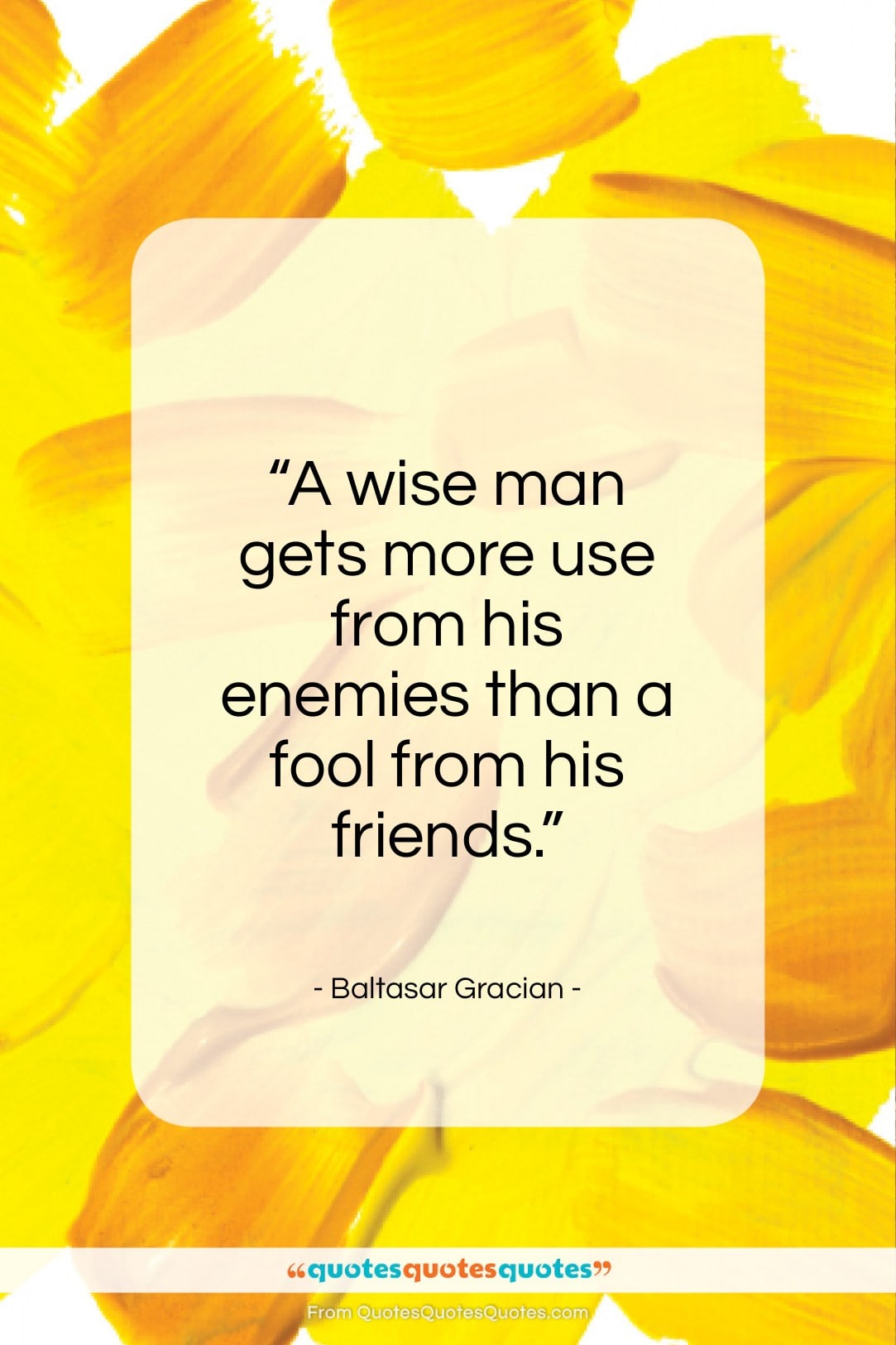 Baltasar Gracian quote: “A wise man gets more use from…”- at QuotesQuotesQuotes.com