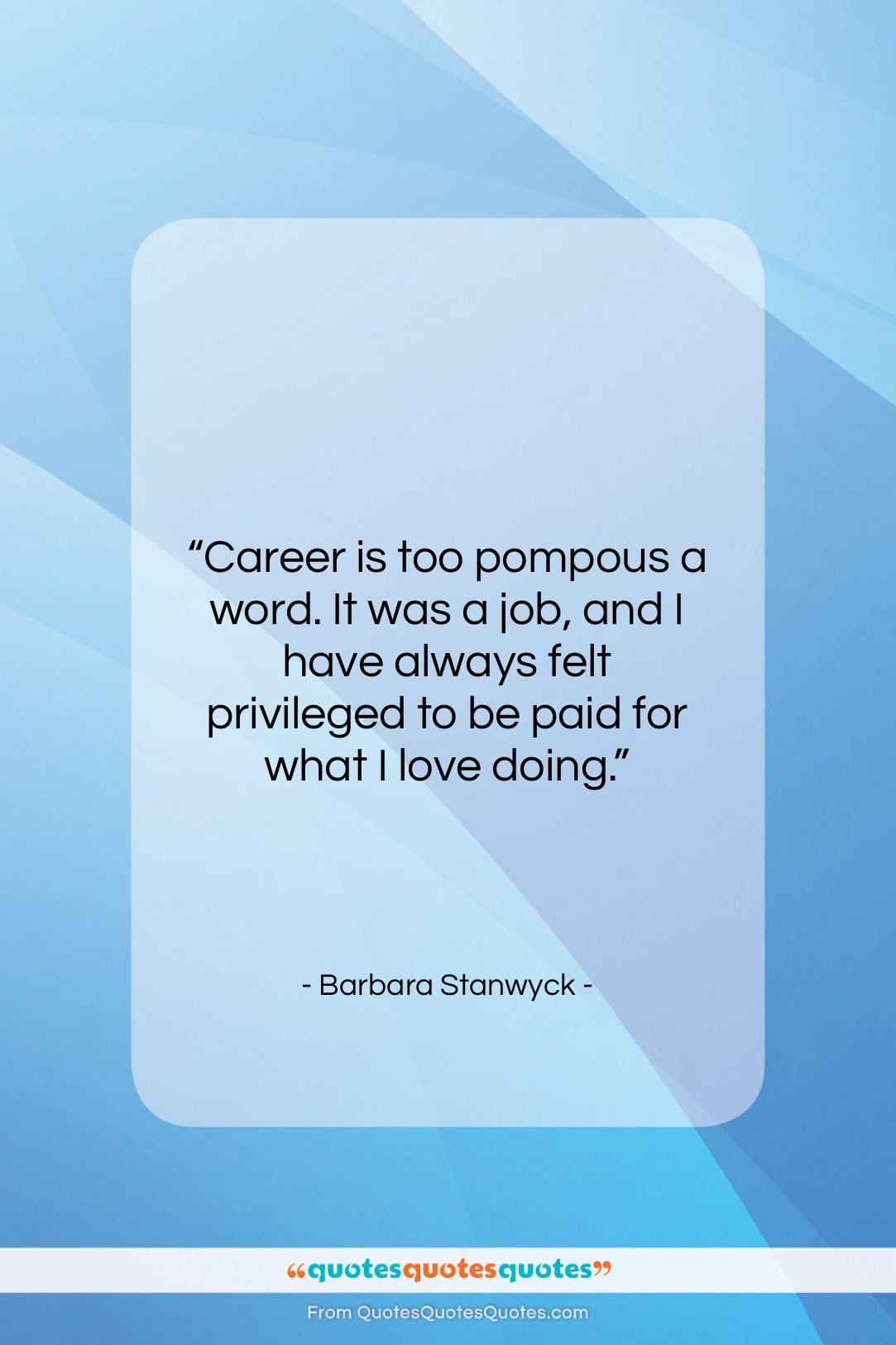 Barbara Stanwyck quote: “Career is too pompous a word. It…”- at QuotesQuotesQuotes.com