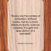 Barbara Tuchman quote: “Books are the carriers of civilization. Without…”- at QuotesQuotesQuotes.com