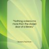 Barbara Tuchman quote: “Nothing sickens me more than the closed…”- at QuotesQuotesQuotes.com