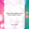 Barry Cornwall quote: “Even Echo speaks not on these radiant…”- at QuotesQuotesQuotes.com