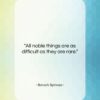 Baruch Spinoza quote: “All noble things are as difficult as…”- at QuotesQuotesQuotes.com