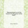 Baruch Spinoza quote: “Blessedness is not the reward of virtue…”- at QuotesQuotesQuotes.com