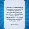 Baruch Spinoza quote: “How would it be possible if salvation…”- at QuotesQuotesQuotes.com