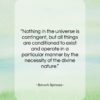 Baruch Spinoza quote: “Nothing in the universe is contingent, but…”- at QuotesQuotesQuotes.com