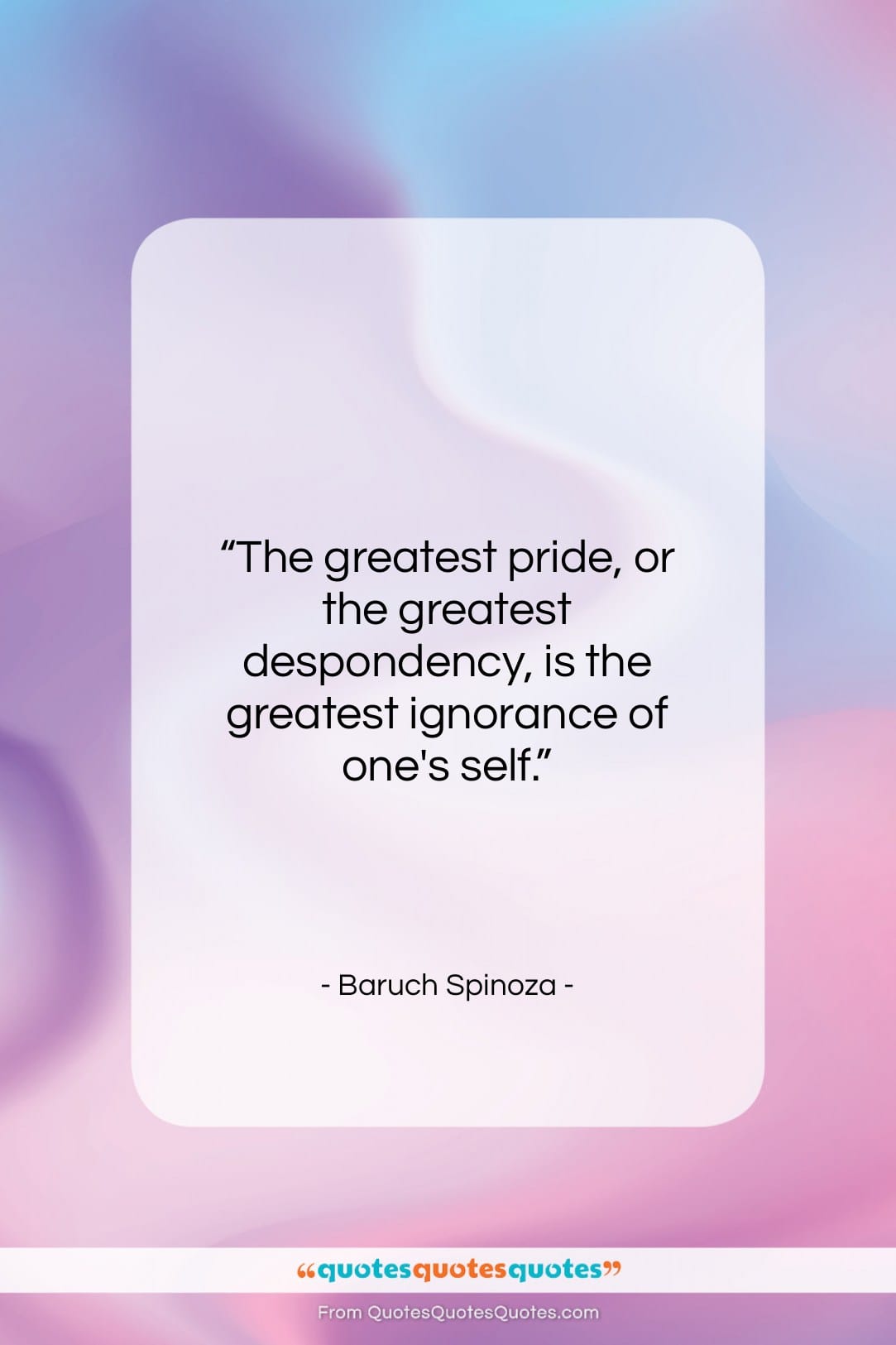Baruch Spinoza quote: “The greatest pride, or the greatest despondency,…”- at QuotesQuotesQuotes.com