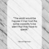 Baruch Spinoza quote: “The world would be happier if men…”- at QuotesQuotesQuotes.com