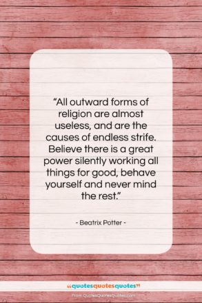 Beatrix Potter quote: “All outward forms of religion are almost…”- at QuotesQuotesQuotes.com