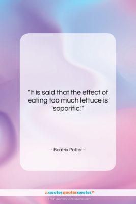 Beatrix Potter quote: “It is said that the effect of…”- at QuotesQuotesQuotes.com
