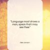 Ben Jonson quote: “Language most shows a man, speak that…”- at QuotesQuotesQuotes.com