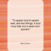 Ben Jonson quote: “To speak and to speak well, are…”- at QuotesQuotesQuotes.com