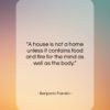 Benjamin Franklin quote: “A house is not a home unless…”- at QuotesQuotesQuotes.com