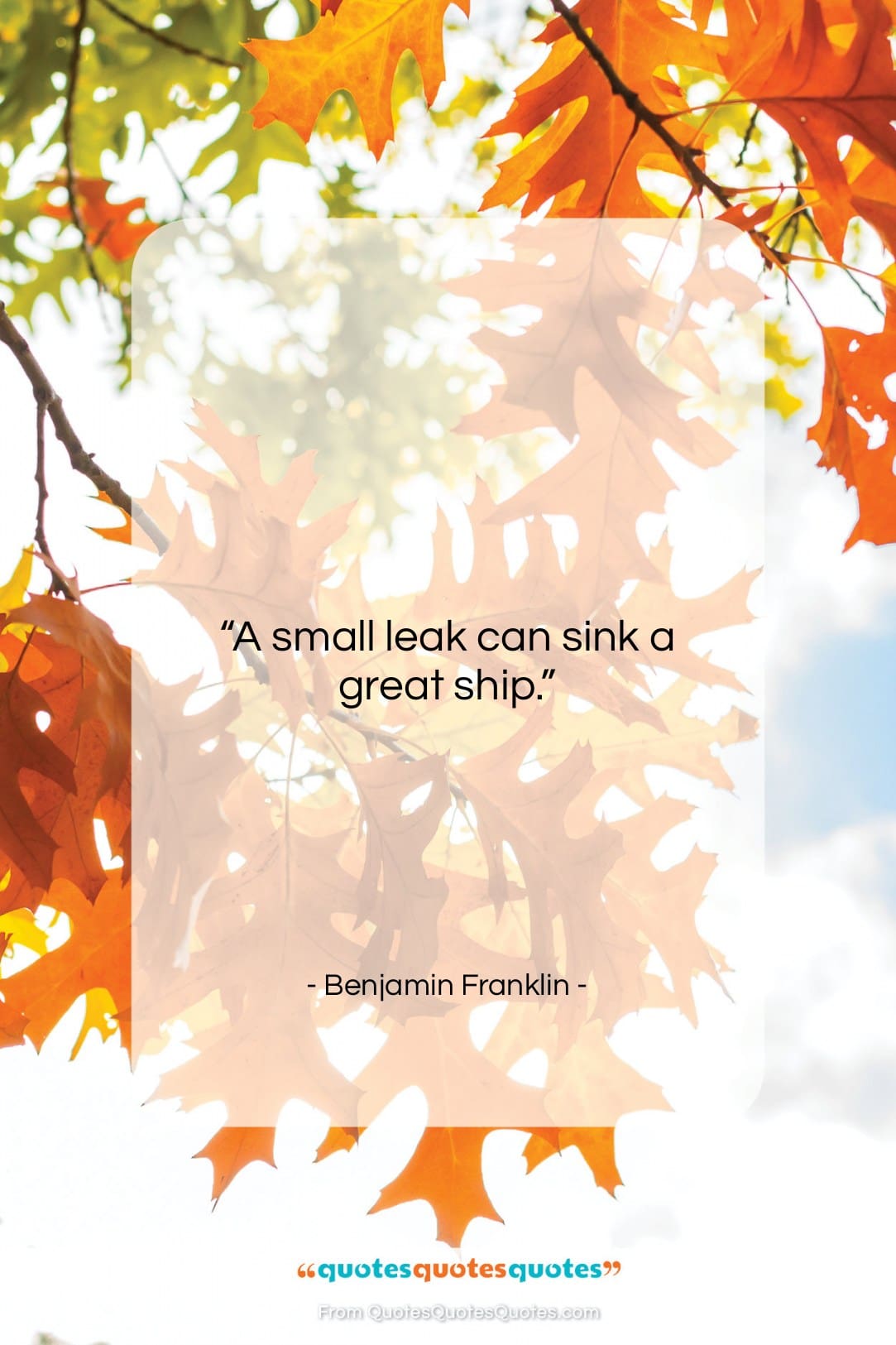 Benjamin Franklin quote: “A small leak can sink a great…”- at QuotesQuotesQuotes.com