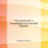 Benjamin Franklin quote: “An investment in knowledge pays the best…”- at QuotesQuotesQuotes.com