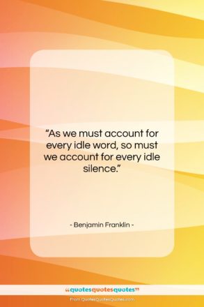 Benjamin Franklin quote: “As we must account for every idle…”- at QuotesQuotesQuotes.com