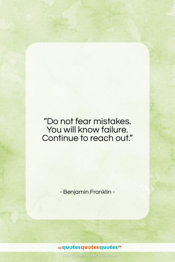 Benjamin Franklin quote: “Do not fear mistakes. You will know…”- at QuotesQuotesQuotes.com