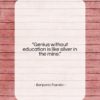 Benjamin Franklin quote: “Genius without education is like silver in…”- at QuotesQuotesQuotes.com