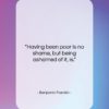 Benjamin Franklin quote: “Having been poor is no shame, but…”- at QuotesQuotesQuotes.com
