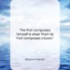 Benjamin Franklin quote: “He that composes himself is wiser than…”- at QuotesQuotesQuotes.com