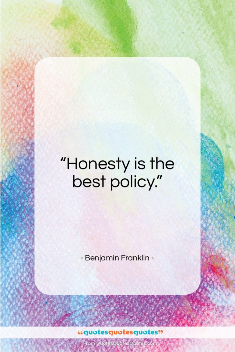 Benjamin Franklin quote: “Honesty is the best policy…”- at QuotesQuotesQuotes.com