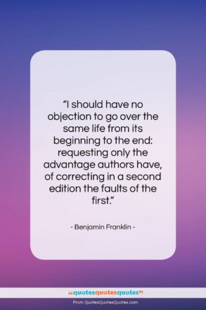 Benjamin Franklin quote: “I should have no objection to go…”- at QuotesQuotesQuotes.com