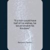 Benjamin Franklin quote: “If a man could have half of…”- at QuotesQuotesQuotes.com