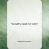 Benjamin Franklin quote: “Industry need not wish….”- at QuotesQuotesQuotes.com