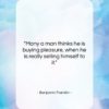 Benjamin Franklin quote: “Many a man thinks he is buying…”- at QuotesQuotesQuotes.com