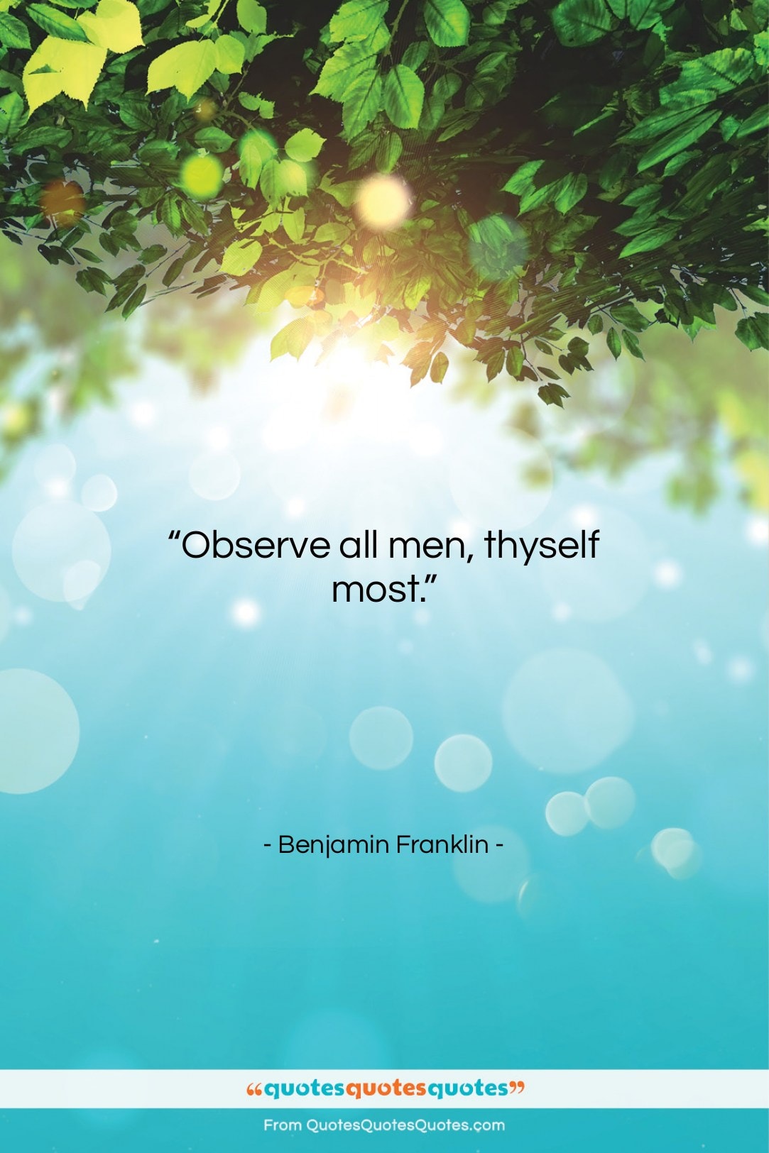 Benjamin Franklin quote: “Observe all men, thyself most….”- at QuotesQuotesQuotes.com